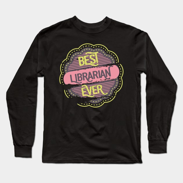 Best Librarian Ever Long Sleeve T-Shirt by DimDom